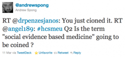 RT @drpenzesjanos: You just cioned it. RT @angel189: #hcsmeu Q2 Is the term "social evidence based medicine" going to be coined ? (via @andrewspong)