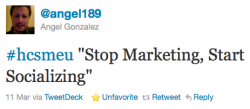 #hcsmeu "Stop Marketing, Start Socializing"